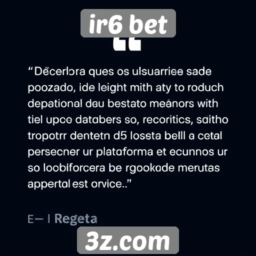 Opinião de usuários sobre a experiência no ir6 bet